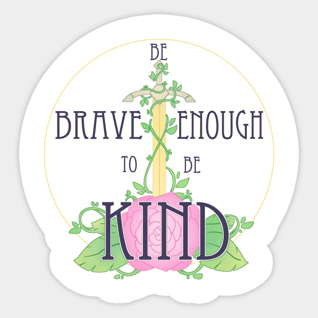 BE BRAVE ENOUGH TO BE KIND Sticker by shojo_nosferatu